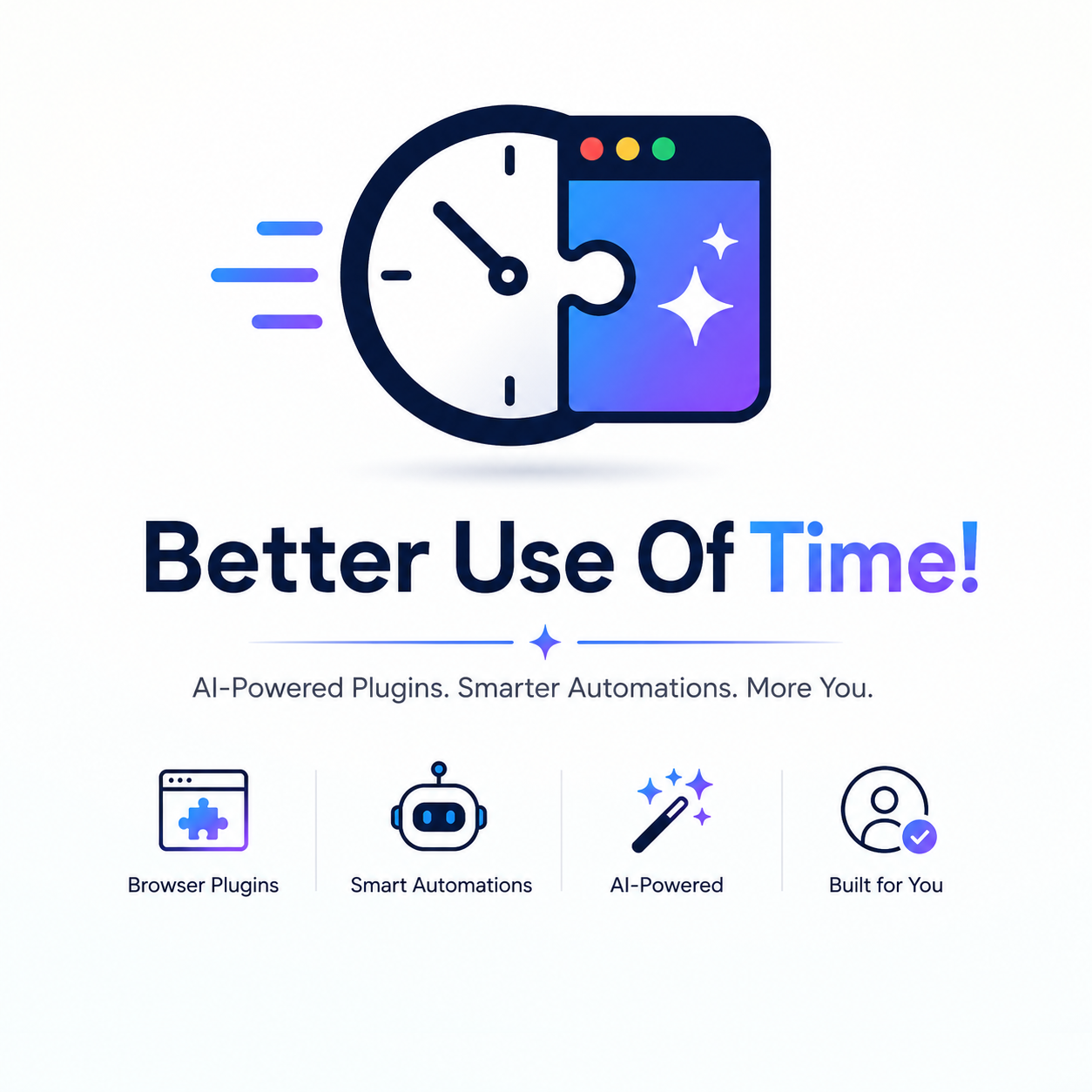 Better Use Of Time — AI-Powered Plugins, Smarter Automations, More You